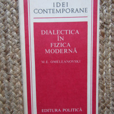 DIALECTICA IN FIZICA MODERNA-M.E. OMELEANOVSKI