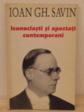 Iconoclasti si apostati contemporani - Ioan Gh. Savin