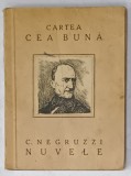NUVELE de C. NEGRUZZI , COLECTIA &#039; CARTEA CEA BUNA &#039; , 1922