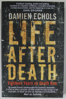 LIFE AFTER DEATH by DAMIEN ECHOLS , EIGHTEEN YEARS ON DEATH ROW , 2014 foto