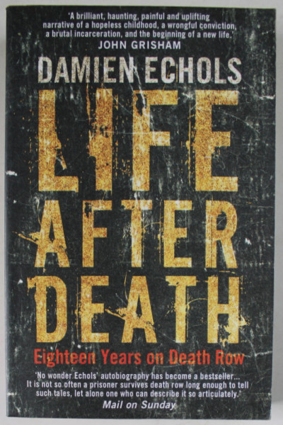LIFE AFTER DEATH by DAMIEN ECHOLS , EIGHTEEN YEARS ON DEATH ROW , 2014