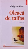 Carte Oleaca de Taifas Grigore Ilisei 1998 Brosata 224 Pagini Polirom Stare Foarte Buna