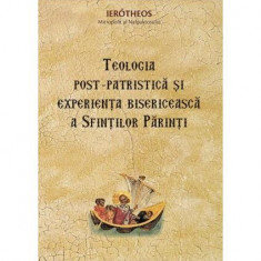 Teologia post‑patristică și experiența bisericească a Sfinților Părinți - Paperback brosat - Mitrop. Ierótheos Vlachos al Nafpaktosului - Sophia
