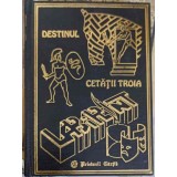 DESTINUL CETATII TROIA-L.C. CIUCA, C. IONESCU-BOERU-220911