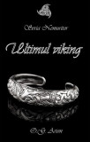 Ultimul viking (Vol. 1) - Paperback brosat - O.G. Arion - Up