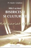 Mici Scrieri Bisericesti Si Culturale - Vasile Grajdian