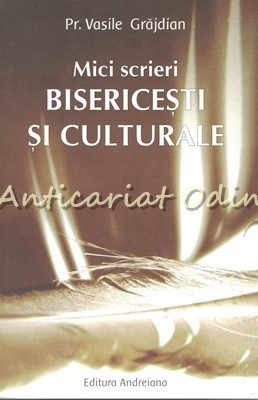 Mici Scrieri Bisericesti Si Culturale - Vasile Grajdian foto