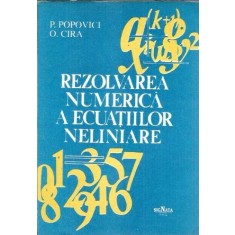 Rezolvarea numerica a ecuatiilor neliniare - Octavian Cira, Paraschiva Popovici