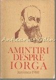 Cumpara ieftin Amintiri despre Iorga I - Antologie, Prefață Ion Popescu-Sireteanu, Junimea, Iași, 1980, 194 pagini, Carte broșată