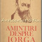 Amintiri Despre Iorga I - Antologie, Prefata: Ion Popescu-Sireteanu