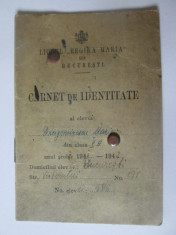 Carnet de identitate Liceul de fete,,Regina Maria&amp;#039;&amp;#039;Bucuresti,anul sc. 1941-1942 foto