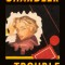 Trouble Is My Business