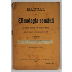 MANUAL DE ETIMOLOGIA ROMANA PENTRU CLASA II - SECUNDARA , EDITIA A III - A de H. TIKTIN , 1902