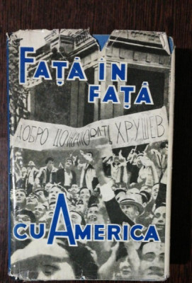 FATA IN FATA CU AMERICA -RELATARE DESPRE VIZITA LUI N.S.HRUSCIOV IN S.U.A 1959 foto