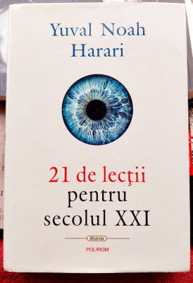 21 de lectii pentru secolul XXI - Yuval Noah Harari foto