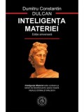 Inteligenta Materiei. Editie aniversara/Dumitru Constantin Dulcan