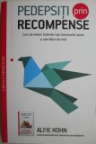 Pedepsiti prin recompense. Cum sa evitam bulinele rosii, bonusurile, lauda si alte feluri de mita &ndash; Alfie Kohn