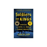 Soldiers and Kings: Survival and Hope in the World of Human Smuggling