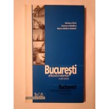 Mariana Celac; Octavian Carabela; Marius Marcu-Lapadat - București: arhitectură și modernitate - un ghid adnotat (2005)