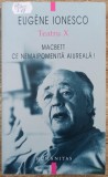 Teatru X (Macbett; Ce nemaipomenita aiureala!) - Eugene Ionesco, Humanitas