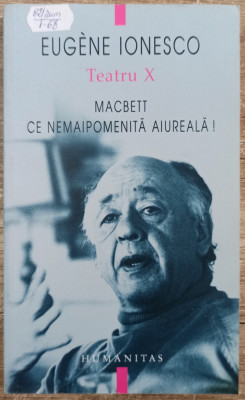 Teatru X (Macbett; Ce nemaipomenita aiureala!) - Eugene Ionesco foto