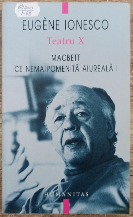 Teatru X (Macbett; Ce nemaipomenita aiureala!) - Eugene Ionesco