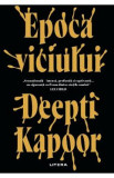 Epoca viciului - Deepti Kapoor