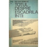 Victor Donciu - Totul despre escadrila intai (Editia: 1990)