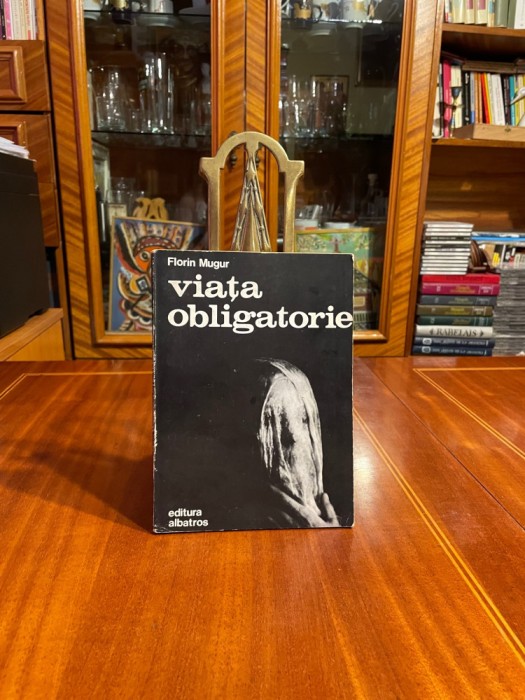 Florin Mugur - Viata obligatorie (1983)