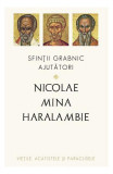 Sfinții grabnic ajutători: Nicolae, Mina și Haralambie - Paperback brosat - Filoteu Bălan - Sophia