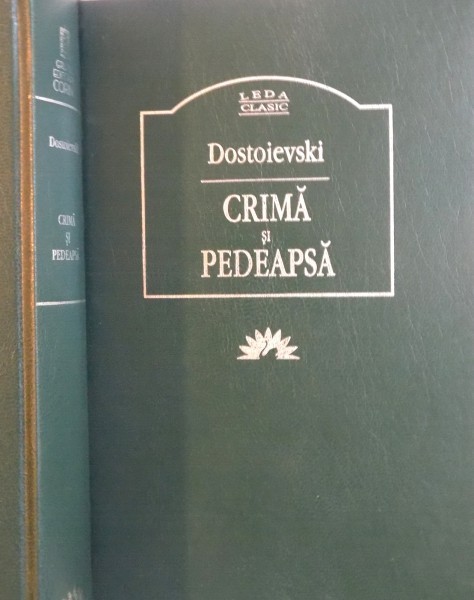 CRIMA SI PEDEAPSA de DOSTOIEVSKI , ROMAN IN SASE PARTI, CU EPILOG , 2008