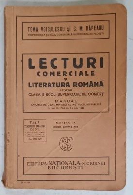 LECTURI COMERCIALE SI LITERATURA ROMANA , PENTRU CLASA III SCOLI SUPERIOARE DE COMERT de TOMA VOICULESCU si C.M. RAPEANU , MANUAL , 1929 foto