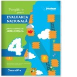 Pregatire pentru Evaluarea Nationala. Limba si comunicare. Limba romana. Clasa a IV-a