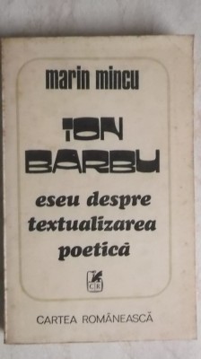 Marin Mincu - Ion Barbu, eseu despre textualizarea poetica, 1981 foto