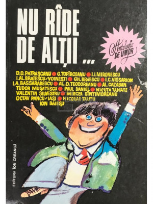 D. D. Pătrășcanu - Nu r&amp;acirc;de de alții... Antologie de umor (editia 1975) foto