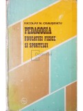 Nicolae N. Ceausescu - Pedagogia educatiei fizice si sportului (Editia: 1976)