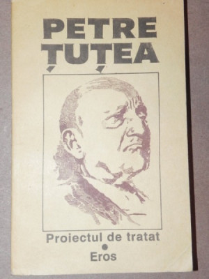 PROIECTUL DE TRATAT,EROS - PETRE TUTEA 1992 foto