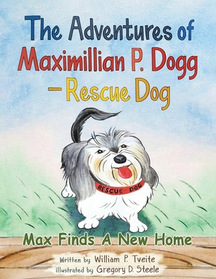 The Adventures of Maximillian P. Dogg - Rescue Dog: Max Finds a New Home foto