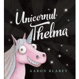 Unicornul Thelma #1 - Aaron Blabey