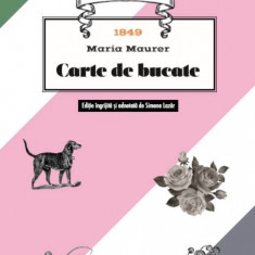 Carte de bucate 1849 Maria Maurer (retiparire 2019)