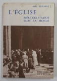 L &#039;EGLISE , MERE DES VIVANTS SALUT DU MONDE par ABBE DUCASSE , 1955 , PREZINTA PETE SI URME DE UZURA , PAGINA DE TITLU CU FRAGMENT LIPSA