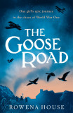 The Goose Road | Rowena House, Walker Books