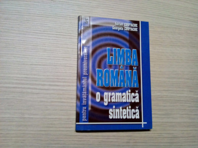 LIMBA ROMAN O Gramatica Sintetica - Adrian Costache, G. Costache -2003, 271 p. foto