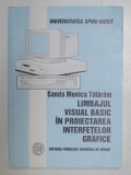 LIMBAJUL VISUAL BASIC IN PROIECTAREA INTERFETELOR GRAFICE de SANDA MONICA TATARAM , 2004