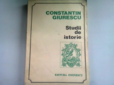 STUDII DE ISTORIE - CONSTANTIN GIURESCU foto