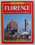 THE GOLDEN BOOK OF FLORENCE - ALL OF THE CITY AND ITS MASTERPIECES
