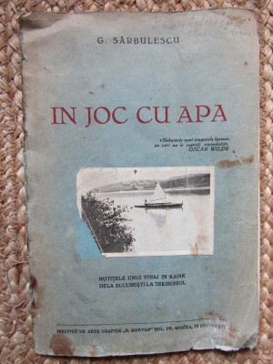 In joc cu apa, notitele unui voiaj in kaiak de la Bucuresti la Tekirghiol - G. Sarbulescu foto