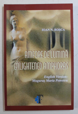 AMFORE DE LUMINA / ENLIGHTENED AMPHORAS de IOAN N. ROSCA , 2010 DEDICATIE* foto