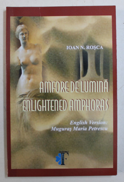 AMFORE DE LUMINA / ENLIGHTENED AMPHORAS de IOAN N. ROSCA , 2010 DEDICATIE*