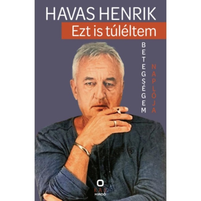 Ezt is t&uacute;l&eacute;ltem - Betegs&eacute;gem napl&oacute;ja - Havas Henrik